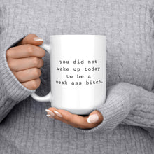 Load image into Gallery viewer, You Did Not Wake Up Today To Be A Weak Ass Bitch Funny Mug Bundle Set